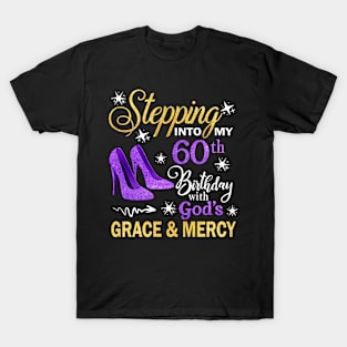 Stepping Into My 60th Birthday With God's Grace & Mercy Bday T-Shirt